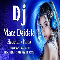 Mate Deidele Asubidha Kana-Odia Dj Mix Song-Dj Sanjeev